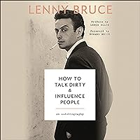 How to Talk Dirty and Influence People: An Autobiography How to Talk Dirty and Influence People: An Autobiography Audible Audiobook Paperback Kindle Mass Market Paperback Audio CD Magazine