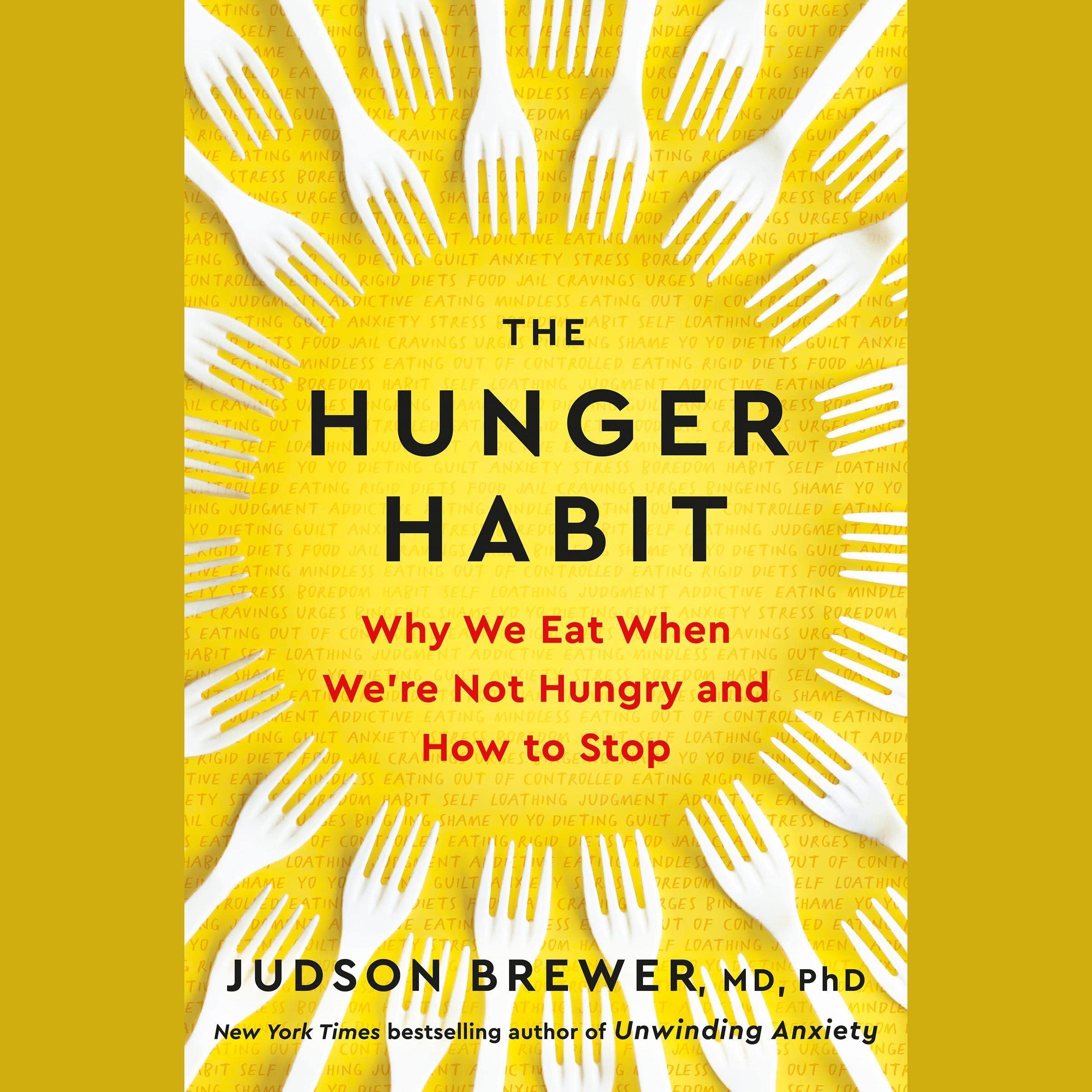 The Hunger Habit: Why We Eat When We're Not Hungry and How to Stop