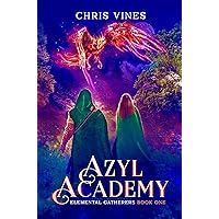 Azyl Academy: A Portal Progression Fantasy (Elemental Gatherers Book 1)