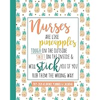 Nurses Are Like Pineapples Tough On The Outside Sweet On The Inside & Will Stick You If You Rub Them The Wrong Way 2019-2020 Academic Planner & ... | Academic Year 2019-2020 | Pretty Pineapple