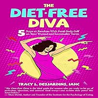 The Diet-Free Diva: 5 Steps to Freedom with Food-Body-Self on Your Trusted and Sustainable Terms The Diet-Free Diva: 5 Steps to Freedom with Food-Body-Self on Your Trusted and Sustainable Terms Audible Audiobook Paperback Kindle