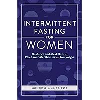 Intermittent Fasting for Women: Guidance and Meals Plans to Reset Your Metabolism and Lose Weight Intermittent Fasting for Women: Guidance and Meals Plans to Reset Your Metabolism and Lose Weight Kindle Paperback