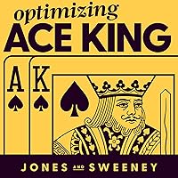 Optimizing Ace King: The Right Strategy for Playing Poker's Most Complex Starting Hand Optimizing Ace King: The Right Strategy for Playing Poker's Most Complex Starting Hand Audible Audiobook Paperback Kindle