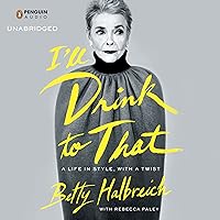 I'll Drink to That: A Life in Style, with a Twist I'll Drink to That: A Life in Style, with a Twist Audible Audiobook Paperback Kindle Hardcover Audio CD