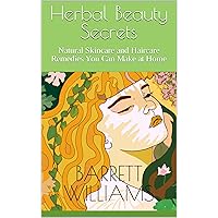Herbal Beauty Secrets: Natural Skincare and Haircare Remedies You Can Make at Home (Radiant Glow: Unleashing the Secrets of DIY Skincare and Beauty Care) Herbal Beauty Secrets: Natural Skincare and Haircare Remedies You Can Make at Home (Radiant Glow: Unleashing the Secrets of DIY Skincare and Beauty Care) Kindle