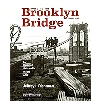 Building the Brooklyn Bridge, 1869–1883: An Illustrated History, with Images in 3D Building the Brooklyn Bridge, 1869–1883: An Illustrated History, with Images in 3D Hardcover