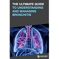 THE ULTIMATE GUIDE : TO UNDERSTANDING AND MANAGING BRONCHITIS