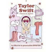 Taylor Swift: La era de la generación swiftie (Biografía ilustrada) (Spanish Edition) Taylor Swift: La era de la generación swiftie (Biografía ilustrada) (Spanish Edition) Kindle Hardcover