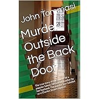 Murder Outside the Back Door: The true story of the murder of a popular Salem, NH school teacher by her husband. The murder was labeled as a Charles Stuart copycat . (Murder at the Door Series) Murder Outside the Back Door: The true story of the murder of a popular Salem, NH school teacher by her husband. The murder was labeled as a Charles Stuart copycat . (Murder at the Door Series) Kindle Audible Audiobook Paperback