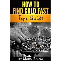 How to Find Gold Fast How to Find Gold Fast Kindle Paperback