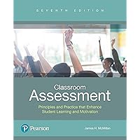Classroom Assessment: Principles and Practice that Enhance Student Learning and Motivation Classroom Assessment: Principles and Practice that Enhance Student Learning and Motivation eTextbook Paperback