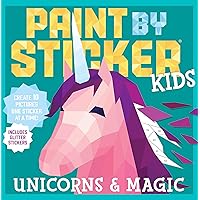 Paint by Sticker Kids: Unicorns & Magic: Create 10 Pictures One Sticker at a Time! Includes Glitter Stickers Paint by Sticker Kids: Unicorns & Magic: Create 10 Pictures One Sticker at a Time! Includes Glitter Stickers Paperback