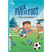 Max fou de foot, Tome 02: Tous ensemble ! (French Edition) Max fou de foot, Tome 02: Tous ensemble ! (French Edition) Kindle Paperback