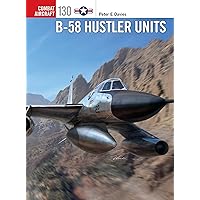 B-58 Hustler Units (Combat Aircraft) B-58 Hustler Units (Combat Aircraft) Paperback Kindle