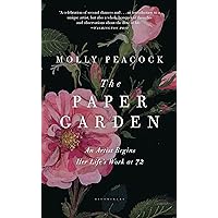 The Paper Garden: An Artist Begins Her Life's Work at 72 The Paper Garden: An Artist Begins Her Life's Work at 72 Paperback Kindle Audible Audiobook Hardcover Audio CD