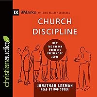 Church Discipline: How the Church Protects the Name of Jesus Church Discipline: How the Church Protects the Name of Jesus Hardcover Kindle Paperback Audio CD