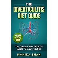 Diverticulitis Diet: A Complete Diet Guide for People with Diverticulitis (Causes, Diet and Other Remedial Measures) (Health Cookbooks and Diet Guides) Diverticulitis Diet: A Complete Diet Guide for People with Diverticulitis (Causes, Diet and Other Remedial Measures) (Health Cookbooks and Diet Guides) Kindle Paperback Hardcover