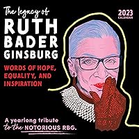 2023 The Legacy of Ruth Bader Ginsburg Wall Calendar: Her Words of Hope, Equality and Inspiration ― A yearlong tribute to the notorious RBG (12-Month Art Calendar) 2023 The Legacy of Ruth Bader Ginsburg Wall Calendar: Her Words of Hope, Equality and Inspiration ― A yearlong tribute to the notorious RBG (12-Month Art Calendar) Calendar