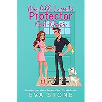 My Off-Limits Protector Next Door: Friends to Lovers Sweet Romance Short Story Collection My Off-Limits Protector Next Door: Friends to Lovers Sweet Romance Short Story Collection Kindle Paperback