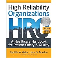 High Reliability Organizations: A Healthcare Handbook for Patient Safety & Quality, Second Edition High Reliability Organizations: A Healthcare Handbook for Patient Safety & Quality, Second Edition Paperback Hardcover