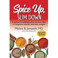 Spice Up, Slim Down: A guide to adding spice to your diet to improve your health and lose weight Spice Up, Slim Down: A guide to adding spice to your diet to improve your health and lose weight Paperback Kindle