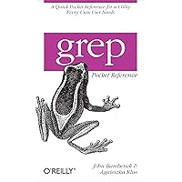 grep Pocket Reference: A Quick Pocket Reference for a Utility Every Unix User Needs grep Pocket Reference: A Quick Pocket Reference for a Utility Every Unix User Needs Paperback Kindle