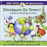 Dinosaurs Go Green!: A Guide to Protecting Our Planet Dinosaurs Go Green!: A Guide to Protecting Our Planet Library Binding Paperback Mass Market Paperback