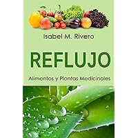 REFLUJO. Alimentos y Plantas Medicinales: RECETAS DIARIAS y REMEDIOS naturales. (Spanish Edition)