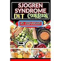 SJOGREN SYNDROME DIET COOKBOOK: Discover The Power Of Targeted Ingredients And Nutrient-Rich Recipes For Optimal Well-Being, Boosting Immune System And Holistic Healing SJOGREN SYNDROME DIET COOKBOOK: Discover The Power Of Targeted Ingredients And Nutrient-Rich Recipes For Optimal Well-Being, Boosting Immune System And Holistic Healing Kindle Paperback