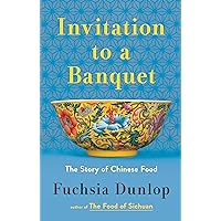 Invitation to a Banquet: A History of Chinese Food Invitation to a Banquet: A History of Chinese Food Hardcover Audible Audiobook Kindle Paperback Audio CD