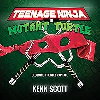Teenage Ninja to Mutant Turtle: Becoming the Reel Raphael Teenage Ninja to Mutant Turtle: Becoming the Reel Raphael Audible Audiobook Paperback Kindle