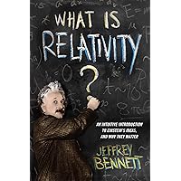 What Is Relativity?: An Intuitive Introduction to Einstein's Ideas, and Why They Matter What Is Relativity?: An Intuitive Introduction to Einstein's Ideas, and Why They Matter Paperback eTextbook Hardcover