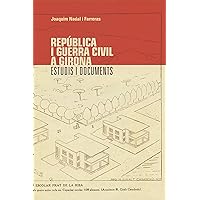 República i Guerra Civil a Girona (Catalan Edition) República i Guerra Civil a Girona (Catalan Edition) Kindle Paperback