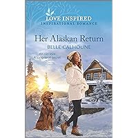 Her Alaskan Return: An Uplifting Inspirational Romance (Serenity Peak Book 1) Her Alaskan Return: An Uplifting Inspirational Romance (Serenity Peak Book 1) Kindle Mass Market Paperback Library Binding Paperback