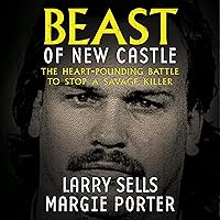 Beast of New Castle: The Heart-Pounding Battle to Stop a Savage Killer Beast of New Castle: The Heart-Pounding Battle to Stop a Savage Killer Audible Audiobook Paperback Kindle