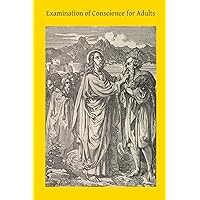 Examination of Conscience for Adults: A Comprehensive Examination Of Conscience Based On Twelve Virtues For The Twelve Months Of The Year Examination of Conscience for Adults: A Comprehensive Examination Of Conscience Based On Twelve Virtues For The Twelve Months Of The Year Paperback