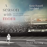 A Season with Mom: Love, Loss, and the Ultimate Baseball Adventure A Season with Mom: Love, Loss, and the Ultimate Baseball Adventure Audible Audiobook Hardcover Kindle