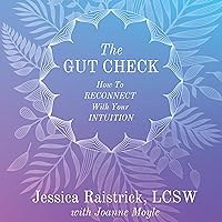 The Gut Check: How to Reconnect with Your Intuition: An Emotionally Transformative Book/Workbook That Will Help You Navigate Challenges, Foster Personal Growth, and Rediscover Your Empowered Self The Gut Check: How to Reconnect with Your Intuition: An Emotionally Transformative Book/Workbook That Will Help You Navigate Challenges, Foster Personal Growth, and Rediscover Your Empowered Self Audible Audiobook Kindle Paperback