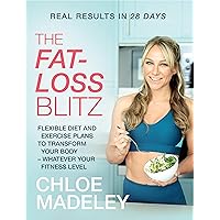 The Fat-loss Blitz: Flexible Diet and Exercise Plans to Transform Your Body – Whatever Your Fitness Level The Fat-loss Blitz: Flexible Diet and Exercise Plans to Transform Your Body – Whatever Your Fitness Level Paperback Kindle Edition
