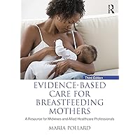 Evidence-based Care for Breastfeeding Mothers Evidence-based Care for Breastfeeding Mothers Paperback Kindle Hardcover