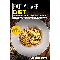 Fatty Liver Diet: 4 Manuscripts in 1 – 160+ Fatty liver - friendly recipes including casseroles, stew, side dishes, and pasta for a delicious and tasty diet Fatty Liver Diet: 4 Manuscripts in 1 – 160+ Fatty liver - friendly recipes including casseroles, stew, side dishes, and pasta for a delicious and tasty diet Kindle Hardcover Paperback