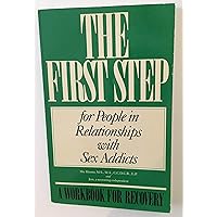 The First Step For People In Relationships with Sex Addicts The First Step For People In Relationships with Sex Addicts Paperback