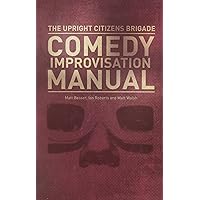 Upright Citizens Brigade Comedy Improvisation Manual Upright Citizens Brigade Comedy Improvisation Manual Paperback Audible Audiobook