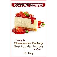 Copycat Recipes - Making the Cheesecake Factory Most Popular Recipes at Home (Famous Restaurant Copycat Cookbooks) Copycat Recipes - Making the Cheesecake Factory Most Popular Recipes at Home (Famous Restaurant Copycat Cookbooks) Kindle Paperback