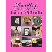 How to make 6006 candles: A quick guide to start your candle making journey (How to make candles) How to make 6006 candles: A quick guide to start your candle making journey (How to make candles) Kindle Paperback