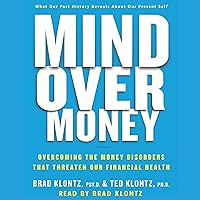 Mind over Money: Overcoming the Money Disorders That Threaten Our Financial Health Mind over Money: Overcoming the Money Disorders That Threaten Our Financial Health Audible Audiobook Kindle Hardcover