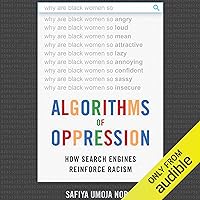 Algorithms of Oppression: How Search Engines Reinforce Racism Algorithms of Oppression: How Search Engines Reinforce Racism Paperback Audible Audiobook Kindle Hardcover MP3 CD