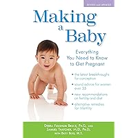 Making a Baby: Everything You Need to Know to Get Pregnant Making a Baby: Everything You Need to Know to Get Pregnant Kindle Paperback