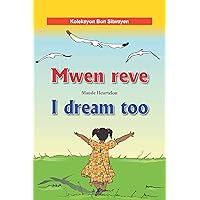 Mwen reve I dream too (Bilingual English-Haitian Creole) (Creole Edition) Mwen reve I dream too (Bilingual English-Haitian Creole) (Creole Edition) Paperback
