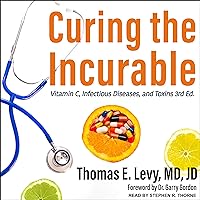Curing the Incurable, 3rd Edition: Vitamin C, Infectious Diseases, and Toxins